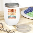 thumbnail image 2 of Sloth Hiking Team, We Will Get There When We Get There, Funny Slow Hikers Quote, White 12oz Wine Tumbler, 2 of 5