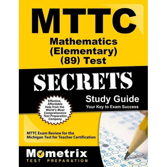 Mttc Mathematics (Elementary) (89) Test Secrets Study Guide : Mttc Exam Review for the Michigan Test for Teacher Certification (Paperback)