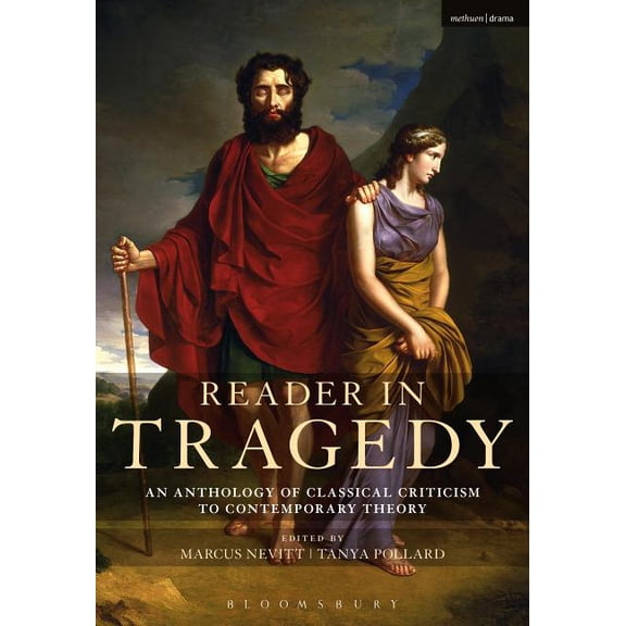 Reader in Tragedy: An Anthology of Classical Criticism to Contemporary Theory, (Hardcover)