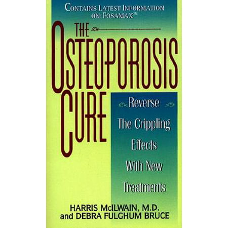 The Osteoporosis Cure : Reverse the Crippling Effects with New