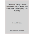 thumbnail image 1 of Pre-Owned Terrorism Today Custom Edition for UMUC HSMN 610 (The Past, The Players, The Future) (Paperback) 0558700454 9780558700454, 1 of 1