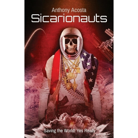Sicarionauts: Saving the World! Yes Really, (Paperback)