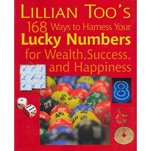 Lillian Too's 168 Ways to Harness Your Lucky Numbers for Wealth, Success, and Happiness