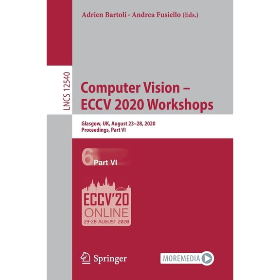 Computer Vision - Eccv 2020 Workshops: Glasgow, Uk, August 23-28, 2020, Proceedings, Part VI, (Paperback)