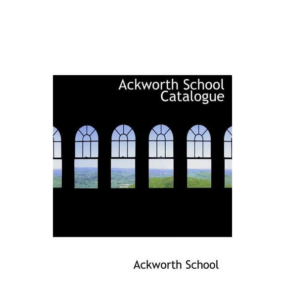 Ackworth School Catalogue (Hardcover)