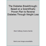 The Diabetes Breakthrough : Based on a Scientifically Proven Plan to Reverse Diabetes Through Weight Loss, Used [Paperback]