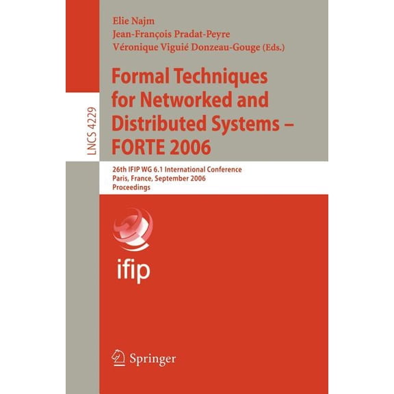 Formal Techniques for Networked and Distributed Systems - Forte 2006: 26th Ifip Wg 6.1 International Conference, Paris, , (Paperback)