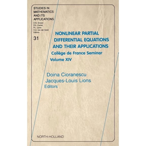 Studies in Mathematics and Its Applicati Nonlinear Partial Differential Equations and Their Applications: College de France Seminar Volume XIV Volume 31, Book 31, (Hardcover)