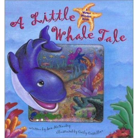 Pre-Owned A Little Whale Tale: A Water Wonder Book (Hardcover) 1581171463 9781581171464