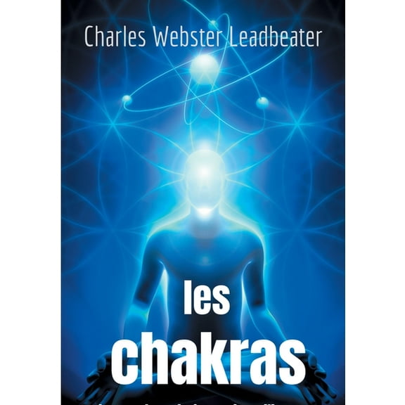 Les chakras: les centres de force dans l'homme, (Paperback)