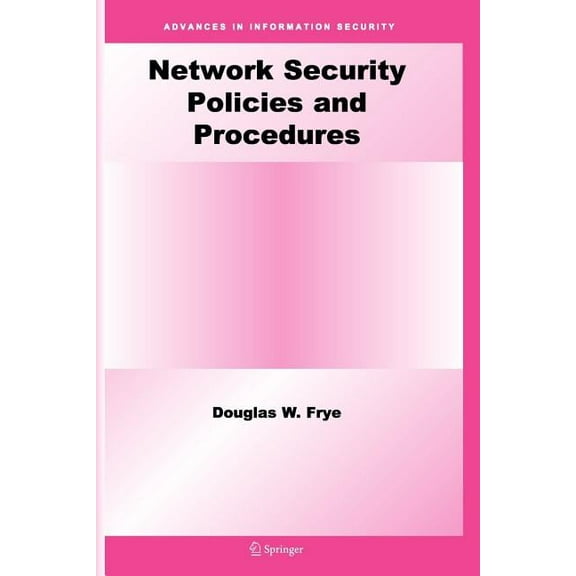 Advances in Information Security Network Security Policies and Procedures, Book 32, (Paperback)