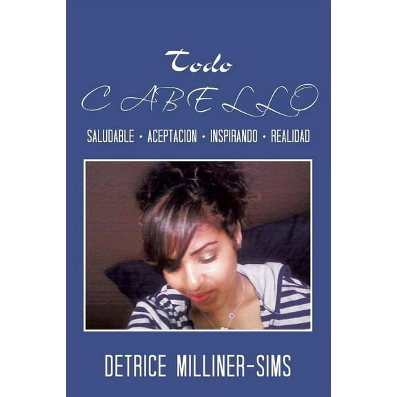 Todo Cabello: Saludable . Aceptacion . Inspirando . Realidad (Paperback)