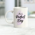 thumbnail image 2 of It's A Perfect Day 11oz Coffee Mug, 2 of 3