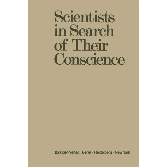 Scientists in Search of Their Conscience: Proceedings of a Symposium on the Impact of Science on Society Organised by th, (Paperback)