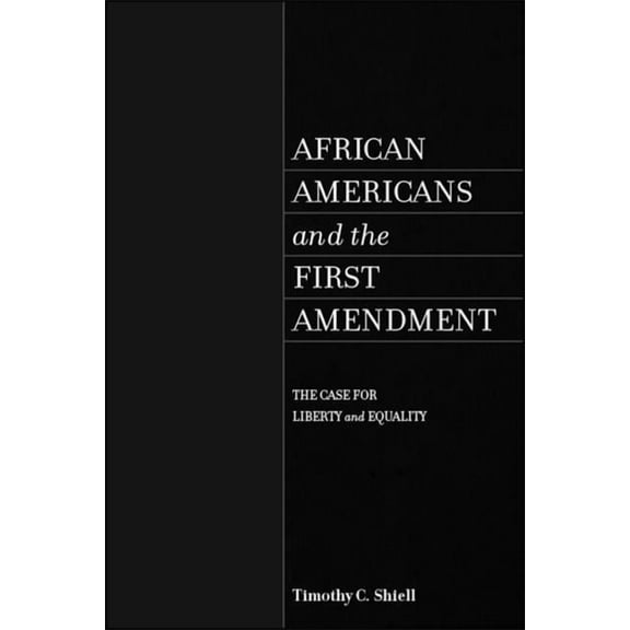 Suny African American Studies African Americans and the First Amendment: The Case for Liberty and Equality, (Paperback)