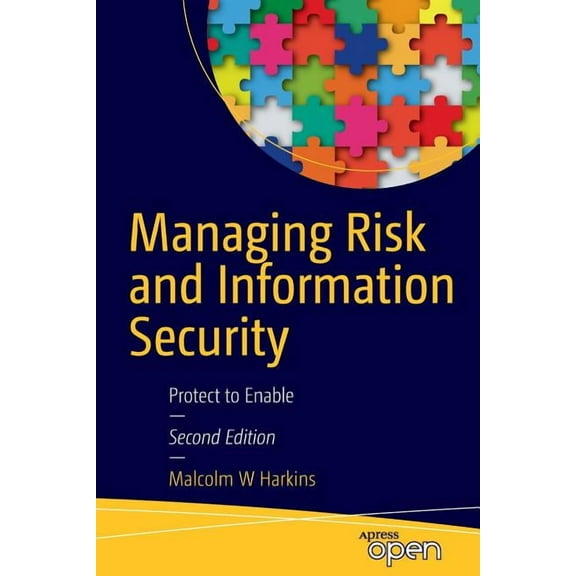 Managing Risk and Information Security: Protect to Enable, (Paperback)