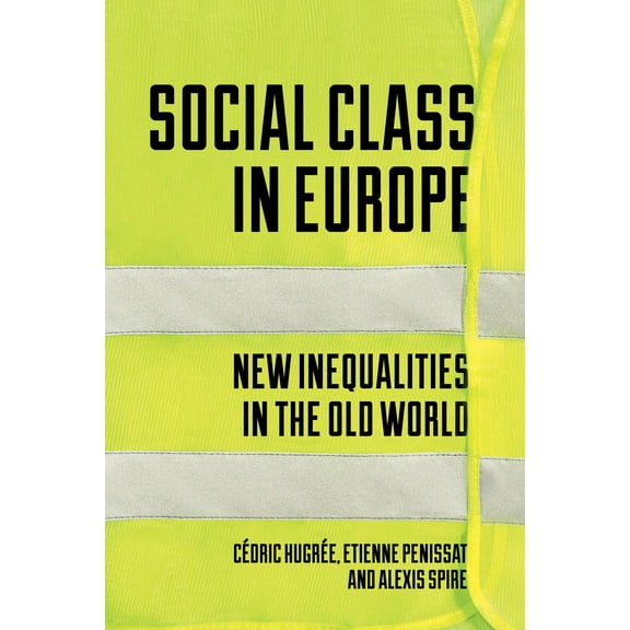 Pre-Owned Social Class in Europe : New Inequalities in the Old World (Paperback)