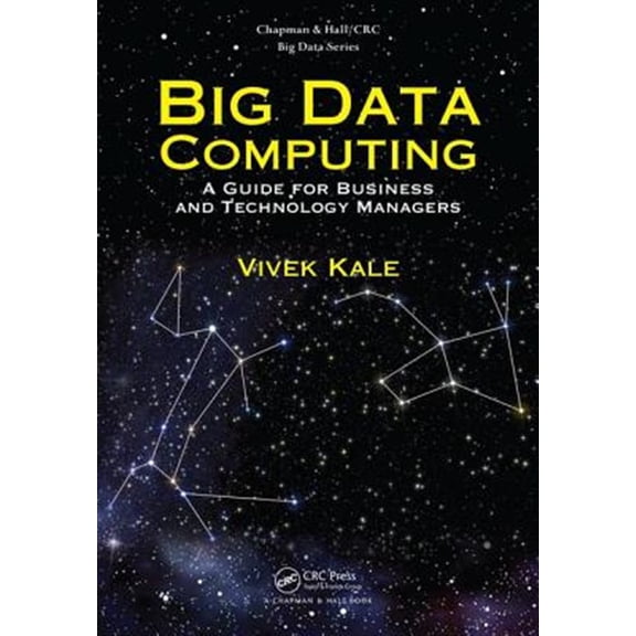 Pre-Owned Chapman & Hall/CRC Big Data Big Data Computing: A Guide for Business and Technology Managers, (Hardcover)