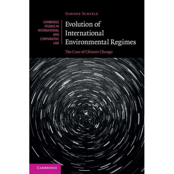 Cambridge Studies in International and C Evolution of International Environmental Regimes, Book 108, (Hardcover)