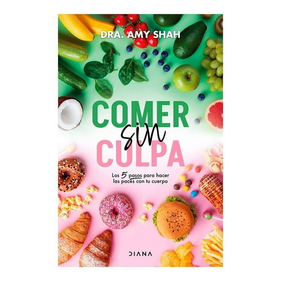 Comer Sin Culpa Diana Amy Shah