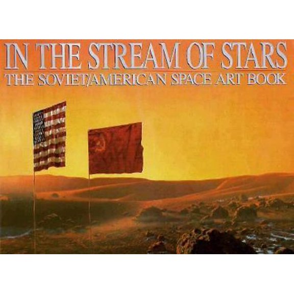 Pre-Owned In the Stream of Stars: the Soviet-American Space Art Book (Paperback) 0894807056 9780894807053