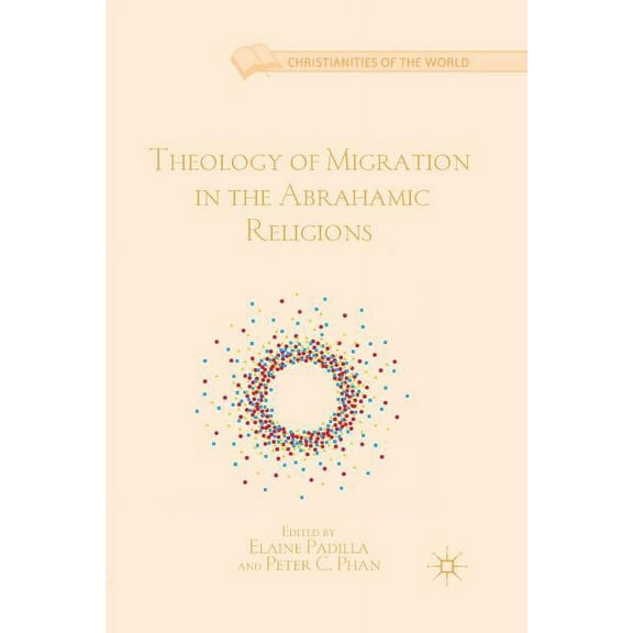 Christianities of the World Theology of Migration in the Abrahamic Religions, (Paperback)