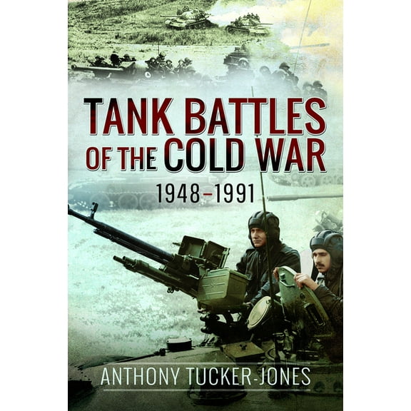 Tank Battles of the Cold War, 1948-1991, (Hardcover)