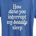thumbnail image 3 of Instant Message - How Dare You Interrupt Sleep - Women's Short Sleeve Graphic T-Shirt, 3 of 6