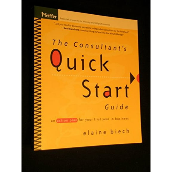 Pre-Owned The Consultant's Quick Start Guide: An Action Plan for Your First Year in Business (Paperback) 0787956678 9780787956677