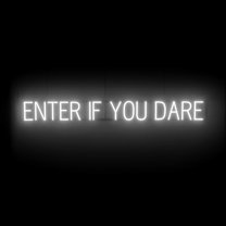 SpellBrite ENTER IF YOU DARE LED Sign for Business. 56.4" x 6.3" White ENTER IF YOU DARE Sign Has Neon Sign Look With Energy Efficient LED Light Source. Visible from 500  Feet, 8 Animation Settings.