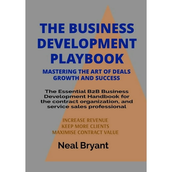 The Business Development Playbook: The Essential B2B Business Development Handbook for the contract organization, and se, (Paperback)