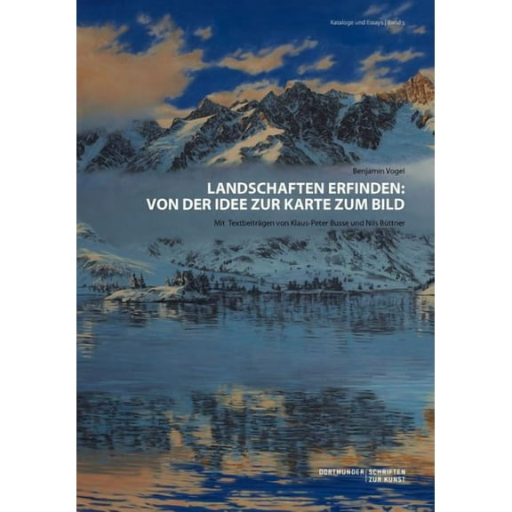 Landschaften erfinden: Von der Idee zur Karte zum Bild: Mit Textbeiträgen von Klaus-Peter Busse und Nils Büttner, (Paperback)