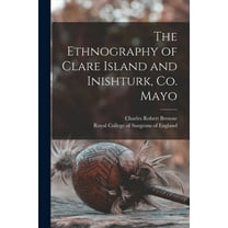 The Ethnography of Clare Island and Inishturk, Co. Mayo (Paperback)