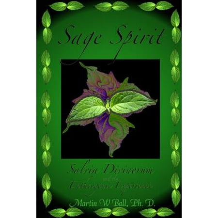 Salvia Scarlet Sage - Sage Spirit - Salvia Divinorum and the Entheogenic Experience