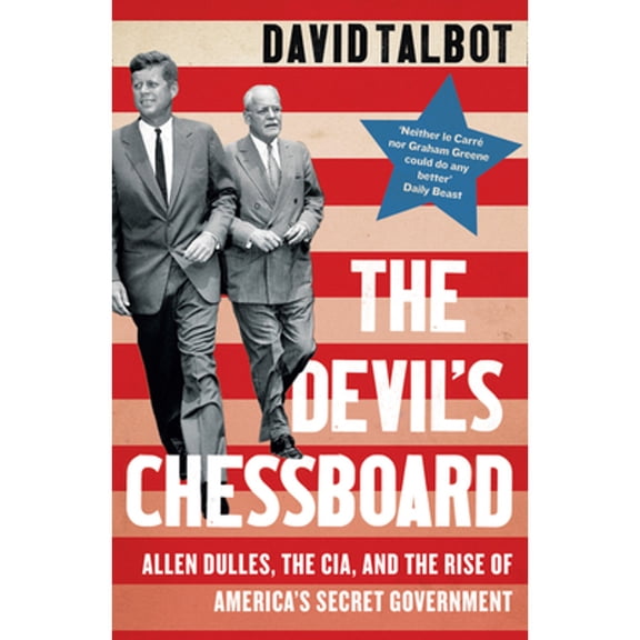 Pre-Owned The Devil's Chessboard: Allen Dulles, the CIA, and the Rise of America's Secret Government (Paperback) by David Talbot