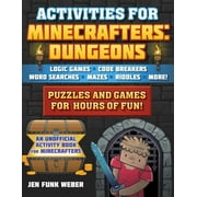 Activities for Minecrafters: Activities for Minecrafters: Dungeons : Puzzles and Games for Hours of Fun!Logic Games, Code Breakers, Word Searches, Mazes, Riddles, and More! (Paperback)