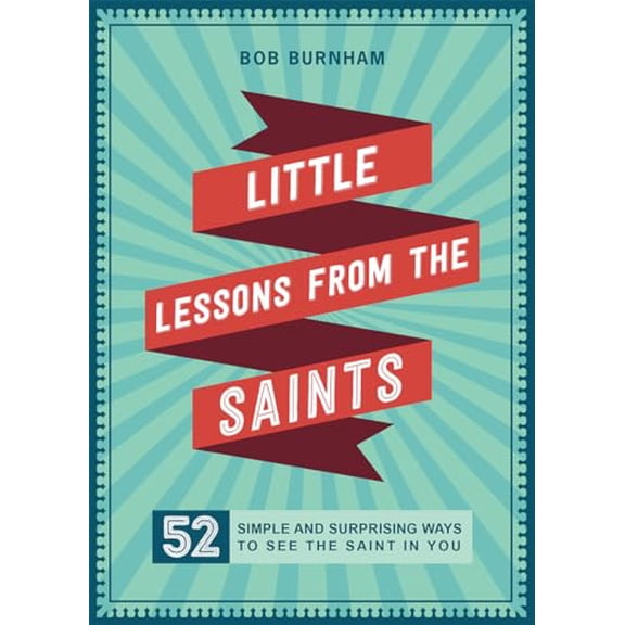 Pre-Owned Little Lessons from the Saints: 52 Simple and Surprising Ways to See the Saint in You (Paperback) 0829445013 9780829445015