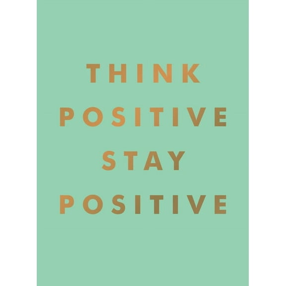Think Positive, Stay Positive, (Hardcover)