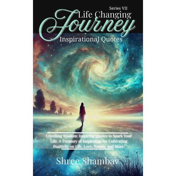 Life Changing Journey Life Changing Journey: Inspirational Quotes - Series VII, (Paperback)