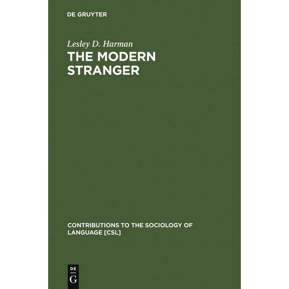 Contributions to the Sociology of Langua The Modern Stranger: On Language and Membership, Book 47, (Hardcover)