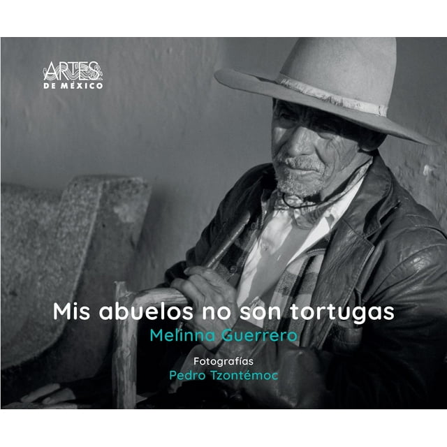 Libro Mis Abuelos No Son Tortugas Pasta Dura, Autor Melinna Guerrero, Editorial Artes De Mexico