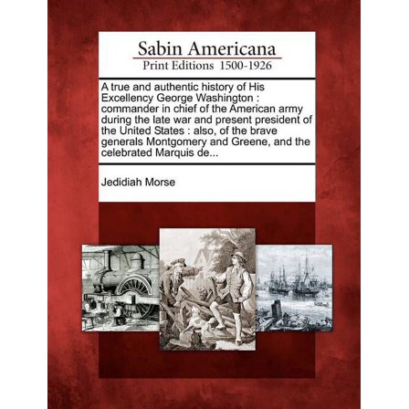 A True and Authentic History of His Excellency George Washington (Paperback)