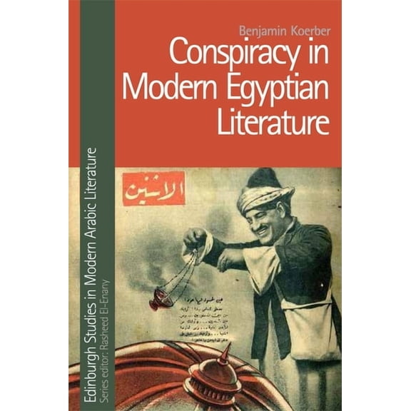 Edinburgh Studies in Modern Arabic Liter Conspiracy in Modern Egyptian Literature, (Hardcover)