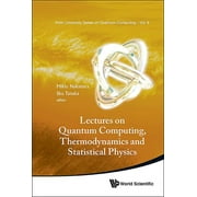 Kinki University Quantum Computing: Lectures on Quantum Computing, Thermodynamics and Statistical Physics (Hardcover)