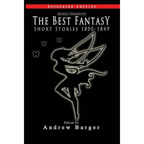 Middle Unearthed: The Best Fantasy Short Stories 1800-1849, (Paperback)