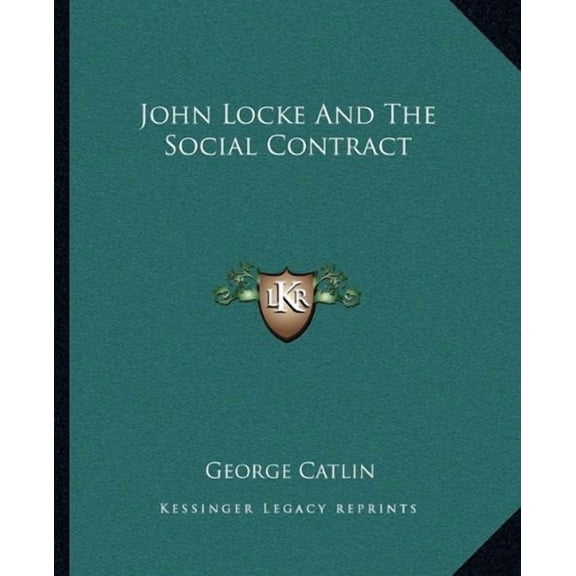 John Locke And The Social Contract Paperback 116289248X 9781162892481 George Catlin
