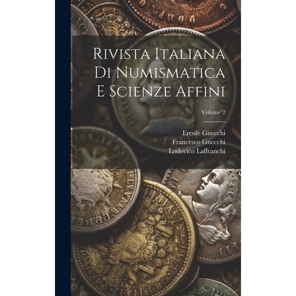 Rivista Italiana Di Numismatica E Scienze Affini; Volume 2 (Hardcover)