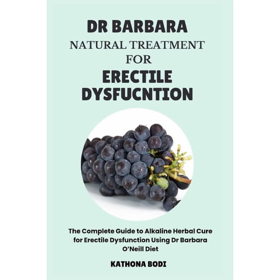 Dr Barbara Alkaline Diet Solutions Dr Barbara Natural Treatment for Erectile Dysfunction: The Complete Guide to Alkaline Herbal Cure for Erectile Dysfuncti, Book 1, (Paperback)