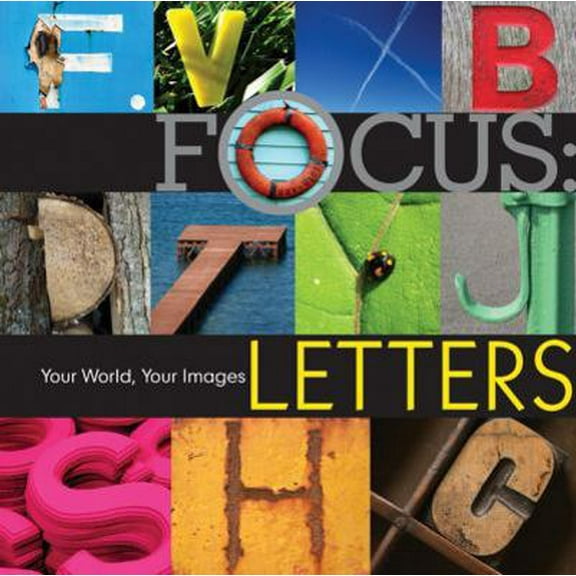 Pre-Owned Focus--Letters: Your World, Your Images (Hardcover) 1600597114 9781600597114
