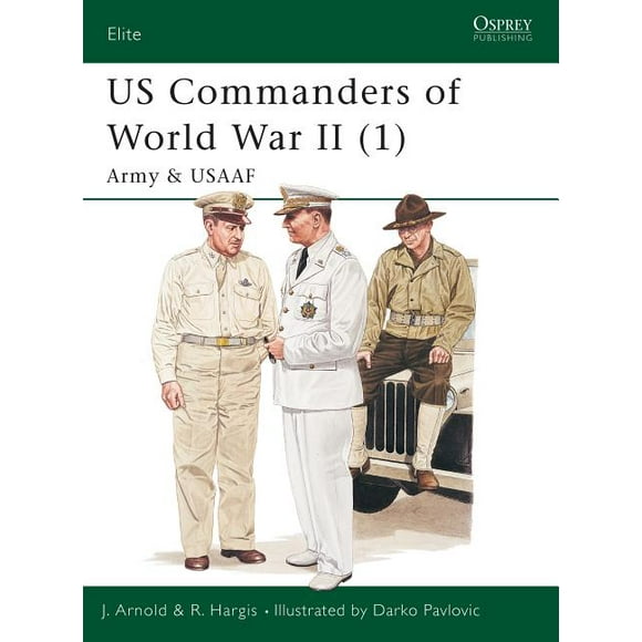 US Commanders of World War II (1) - Army & USAAF New